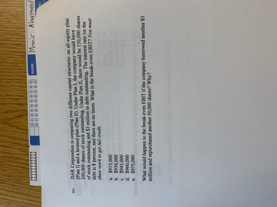 @ @@@ @@ @ NAME: Monir Ahamed el XV. DAR Corporation is comparing two different capital structures: an all-equity plan (Plan