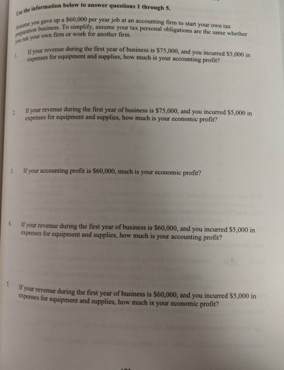 Use the information below to answer questions 1 through 5. Assume you gave up a $60,000 per year job at an accounting firm to