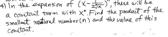 4) In the expansion of (x-2x), there will be a constant term with Xo. Find the product of the smallest natural numberin) and
