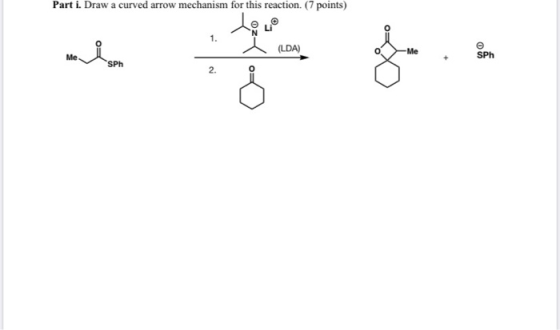 Part i. Draw a curved arrow mechanism for this reaction. (7 points) (LDA) - Me
