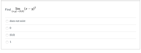 Find, lim (x – y)2 (x,y)(0,0) O does not exist oo 0 (0,0) 0 1