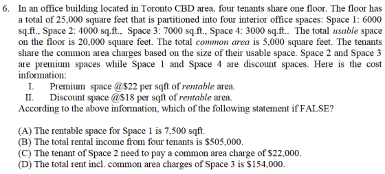 6. In an office building located in Toronto CBD area, four tenants share one floor. The floor has a total of 25,000 square fe