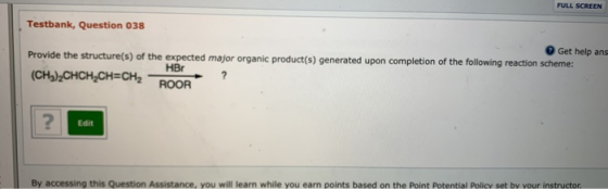FULL SCREEN Testbank, Question 038 Get help ans Provide the structure(s) of the expected major organic product(s) generated u