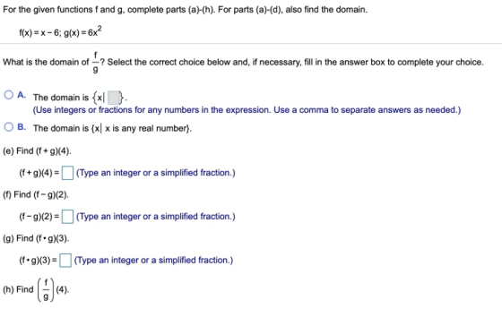 For the given functions f and g, complete parts (a)-(h). For parts (a)-(d), also find the domain. f(x) = x – 6; g(x) = 6x? Wh