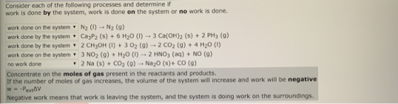 Consider each of the following processes and determine if work is done by the system, work is done on the system or no work i