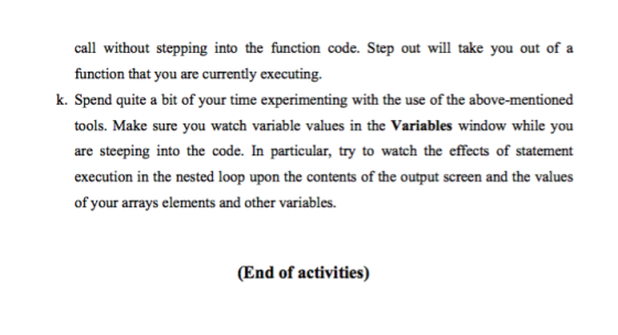call without stepping into the function code. Step out will take you out of a function that you are currently executing. k. S