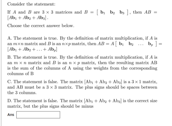 Consider the statement: If A and B are 3 x 3 matrices and B [Abı + Ab2 + Ab3] . Choose the correct answer below. - [ bi b2b3