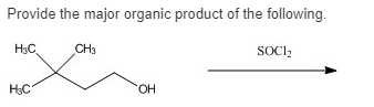 Provide the major organic product of the following. H3C CH3 SOCI: HC OH