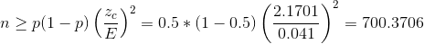 n \ge p(1-p) \left( \frac{z_c}{E}\right)^2 =0.5*(1-0.5)\left(\frac{2.1701}{0.041}\right)^2 =700.3706