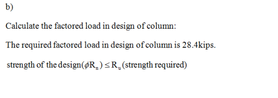 b) Calculate of column: The required factored load in design of column is 28.4kips. strength of the design(pR)sR,(strength re