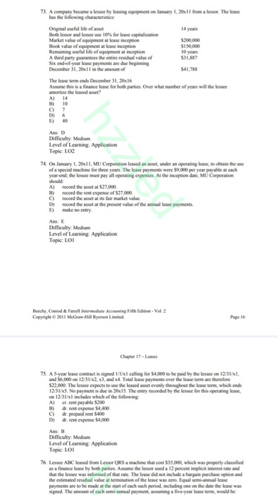73. Acompany became a lessee by leasing equipment on January 1, 2011 from a lesser. The lease has the following characteristi