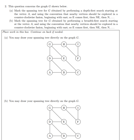 2. This question concerns the graph G shown below. (a) Mark the spanning tree for G obtained by performing a depth-first sear