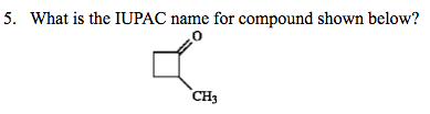5. What is the IUPAC name for compound shown below? CH3