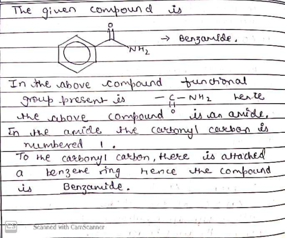 I The given compound is - NH₂ - Benzamide TO In the above compound functional group present is - C-NH2 hente the above compou