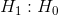 H_1: H_0