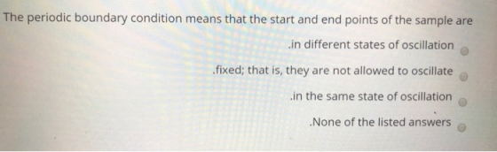 The periodic boundary condition means that the start and end points of the sample are in different states of oscillation .fix