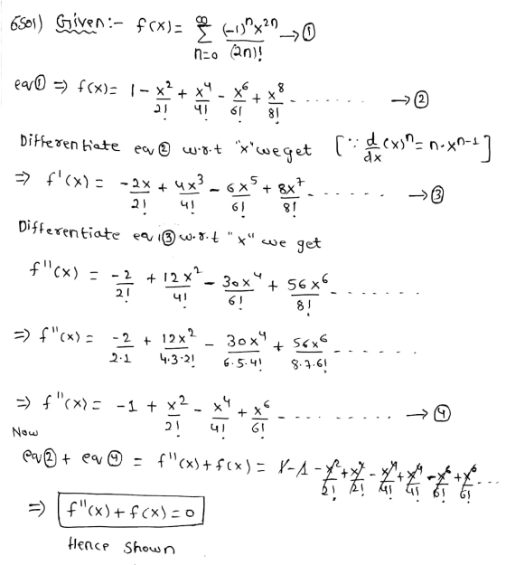 6sos) Given:- fcx)= @ F15°x2 no 2n)! earn =) f(x)= 1 - x + x 6 xlo --> 41 8! Differentiate ea @ wit xweget cele x)= n.xn--