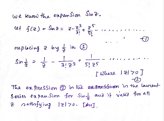 we know the expansion Sinz. cet f(z) = Sm2 = 2-3 ...... replacing z by 1 in ② Sing- 3123+57.25 X2 [ where I zl7o] 2 The expre