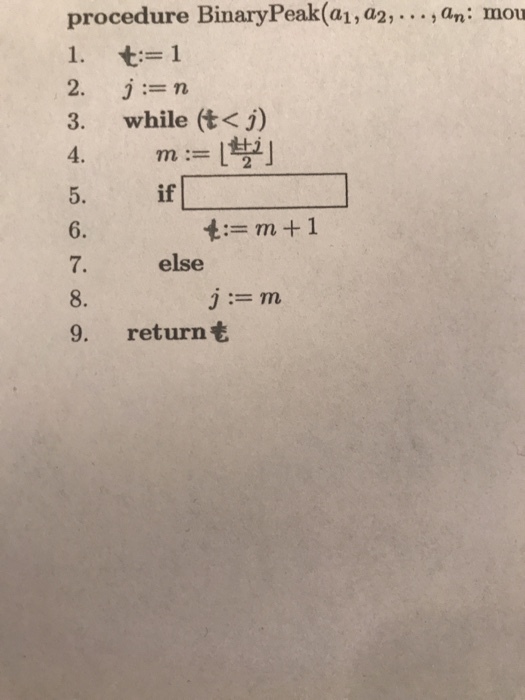 procedure BinaryPeak a2,...,an: mou mou 3. while (t< j) else 9. return t