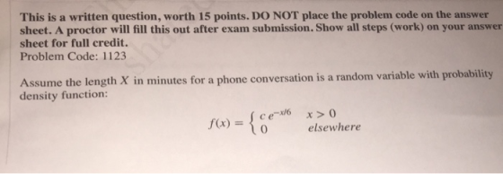 This is a written question, worth 15 points. DO NOT place the problem code on the answer sheet. A proctor will fill this out