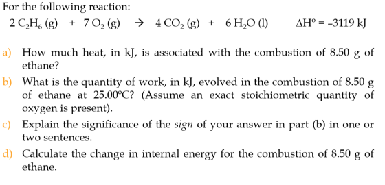 For the following reaction: 2 CH. (g) + 702(g) → 4 CO2 (g) + 6H20 (1) AH° = -3119 kJ a) How much heat, in kJ, is associated w