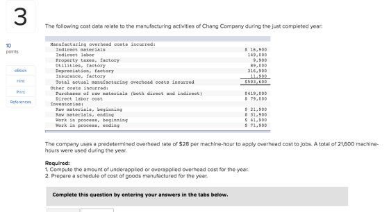 The following cost data relate to the manufacturing activities of Chang Company during the just completed year: 10 points $ 1
