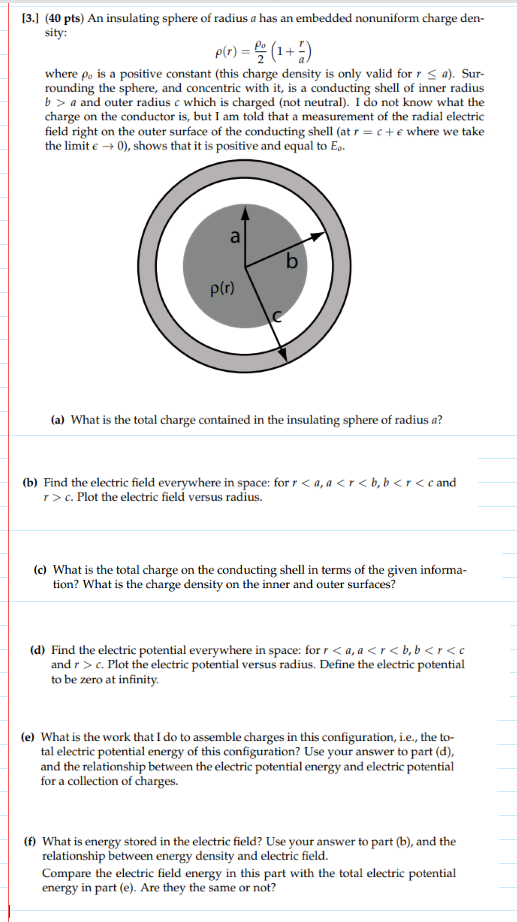 (3.) (40 pts) An insulating sphere of radius a has an embedded nonuniform charge den- sity: p(P) = (1+) where pe is a positiv