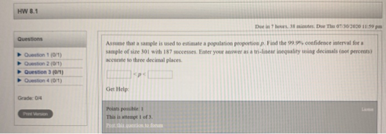 HW 8.1 Due in 7 hours, 38 minutes. Due Thu 07/30/2020 11:59 pm Questions Assume that a sample is used to estimate a populatio