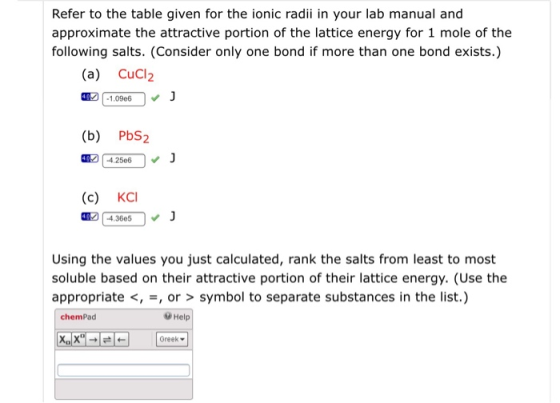 Refer to the table given for the ionic radii in your lab manual and approximate the attractive portion of the lattice energy