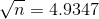 \sqrt{n}=4.9347