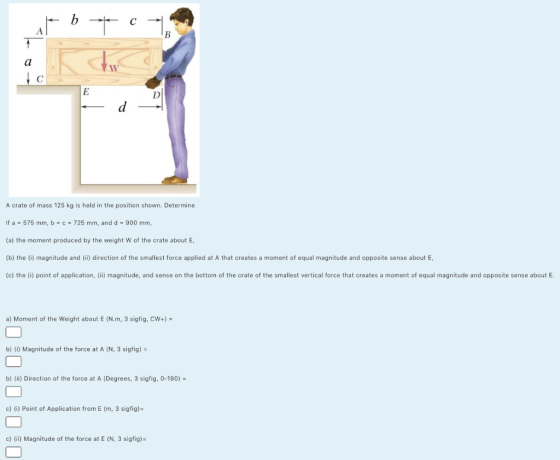b с B a Jw E D d A crate of mass 125 kg is held in the position shown. Determine If a = 575 mm, b = c = 725 mm, and d = 900 m