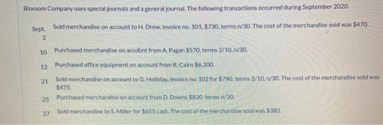 Blossom Company uses special journals and a general journal. The following transactions occurred during September 2020. Sept.