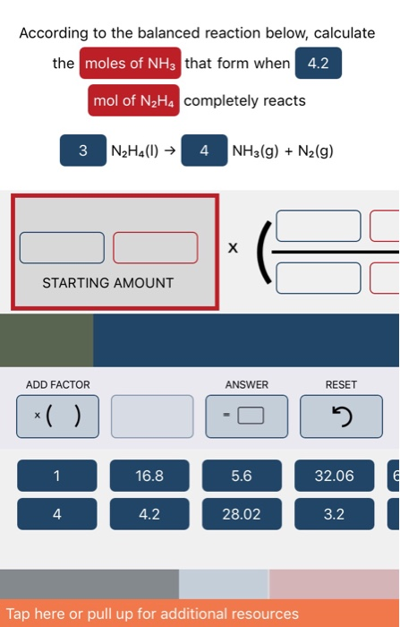 According to the balanced reaction below, calculate the moles of NH3 that form when 4.2 mol of N2He completely reacts 3 N2H4(