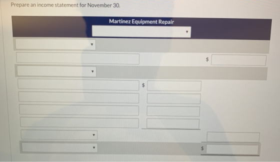 Prepare an income statement for November 30. Martinez Equipment Repair