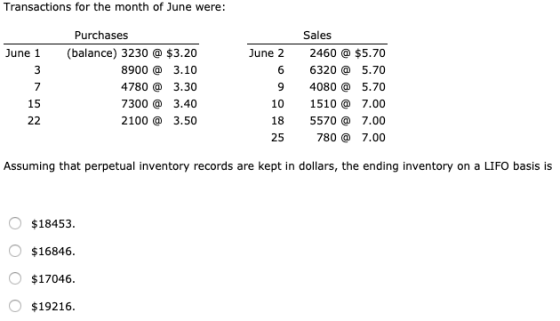 Transactions for the month of June were Purchases Sales 2460 @ $5.70 June 1 (balance) 3230 @ $3.20 June 2 8900@ 3.10 6320@ 3
