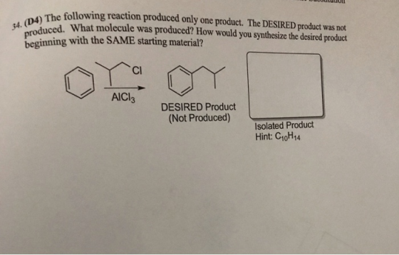 Uuuuuuuuu 34. (D4) The fol The following reaction produced only one product. The DESIRED product was not ed. What molecule wa