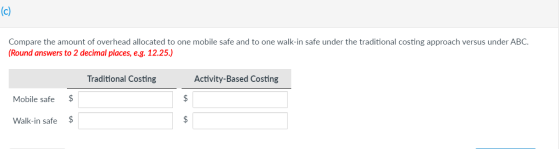 Compare the amount of overhead allocated to one mobile safe and to one walk-in safe under the traditional costing approach ve