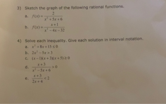 3) Sketch the graph of the following rational functions. 2 a. f(x) = + +5r+6 x + 1 b. f(x) - 4x - 32 4) Solve each inequality