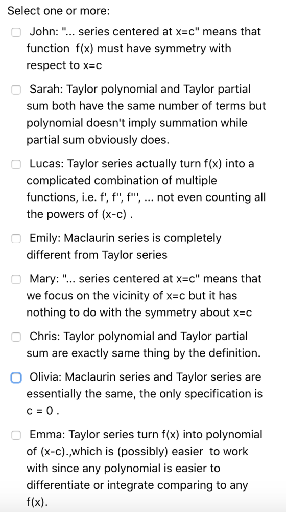 Select one or more: John: ... series centered at x=c means that function f(x) must have symmetry with respect to x=C Sarah: