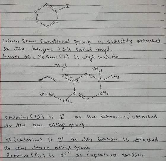 When some functional group is directly attached to the benzine it is called aryd. hence the lodine (I) is aryl halide ل علم ن