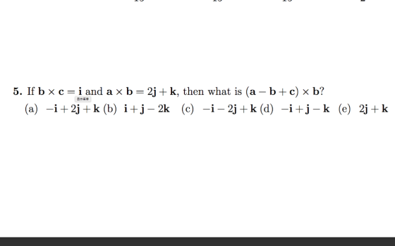 5. If bxc-iand axb- 2j+k, then what is (a - bc) x b?