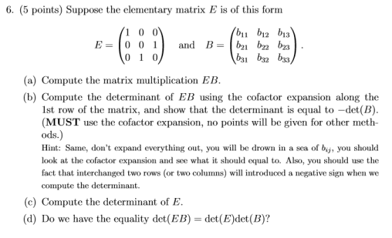 6. (5 points) Suppose the elementary matrix E is of this form (a) Compute the matrix multiplication EB (b) Compute the determ