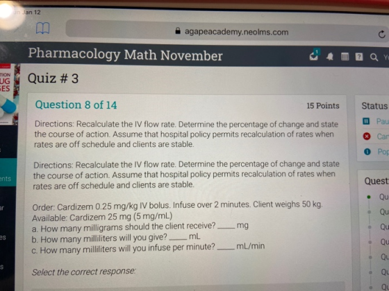an Jan 12 agapeacademy.neolms.com Pharmacology Math November TION UG GES Quiz # 3 Question 8 of 14 Status 15 Points I Pau Dir