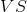 VS