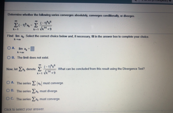 Determine whether the following series converges absolutely, converges conditionally, or diverges. OD (-1)ax= k1 k=1 Vk 14 +