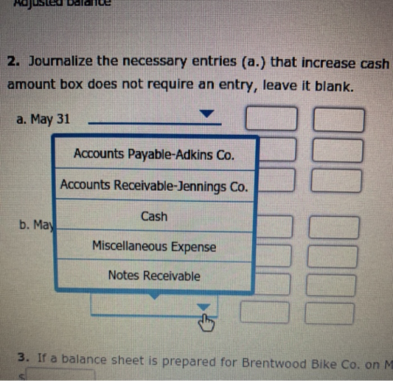 Aо 2. Journalize the necessary entries (a.) that increase cash amount box does not require an entry, leave it blank. а. Мay 3