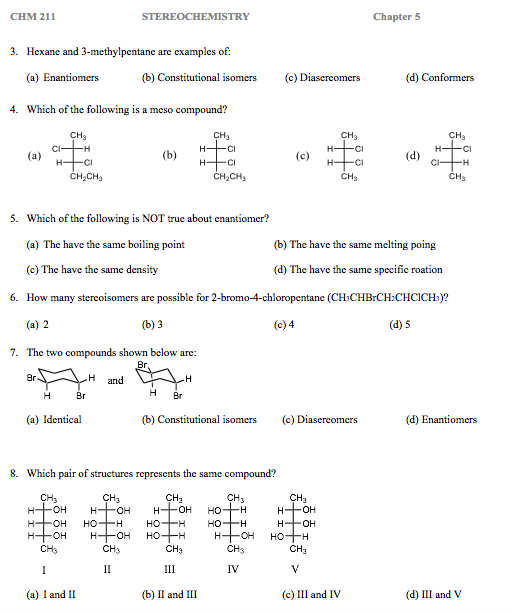 CHM 211 STEREOCHEMISTRY Chapter 5 3. Hexane and 3-methylpentane are examples of: (a) Enantiomers (6) Constitutional isomers (