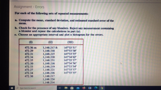 Assignment - Errors For each of the following sets of repeated measurements: a. Compute the mean, standard deviation, and est