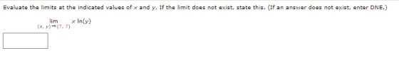 Evaluate the limits at the indicated values of x and y. If the limit does not exist, state this. (If an answer does not exist