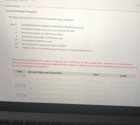 View Policies -11 Current Attempt in Progress The May transactions of Concord Corporation were as follows. May 4 Paid $860 du